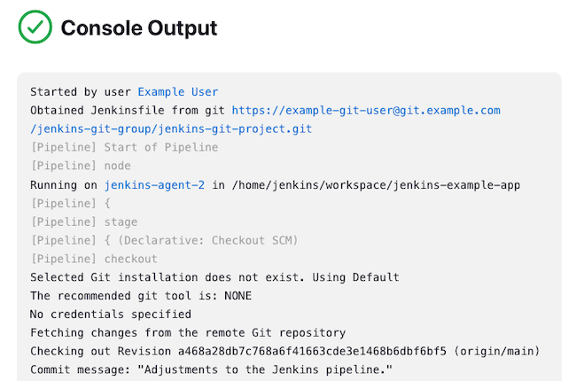 Example output from a Jenkins pipeline execution Example output from a Jenkins pipeline execution